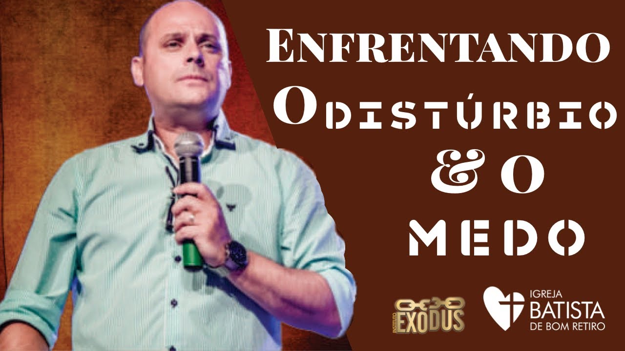 Como Enfrentar o Medo e Os Seus Distúrbios - Pr. Lôbo | (4ªFIRE IBBR)