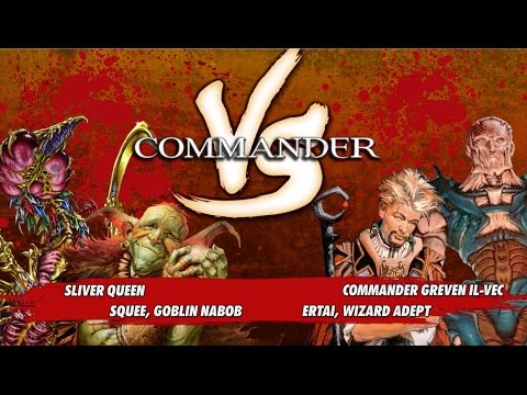 Commander Versus Series: Sliver Queen v. Squee v. Ertai v. Greven Il-Vec [MTG Multiplayer]