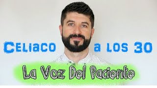 LA VOZ DEL PACIENTE - Celiaco a los 30