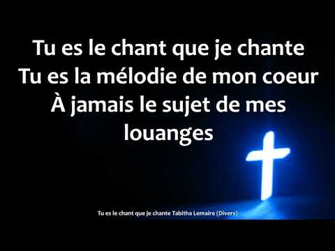 Tu es le chant que je chante Tabitha Lemaire