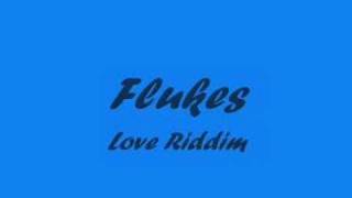 Flukes - Love Riddim