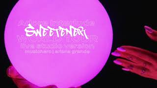 Ariana Grande - Adore Interlude (Sweetener World Tour Version)