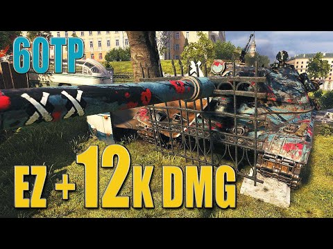 60TP: EZ +12k DAMAGE- World of Tanks