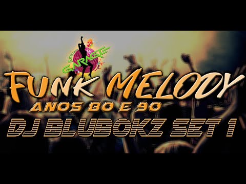 Funk Melody anos 80 e 90 Set Dj BluBoKz Vol.1