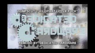 WUMPSCUT - KILL THAT LITTLE FUCK (DEDICATED HARDWARE REMIX)
