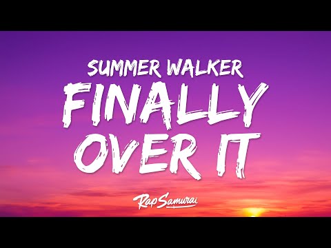 Summer Walker - Finally Over It (Lyrics)