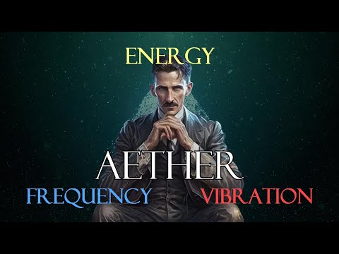 Nikola Tesla's Vision of Energy, Frequency, Vibration and Aether