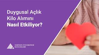Duygusal Açlık Kilo Alımını Nasıl Etkiliyor? I Uzm. Klinik Psikolog, U