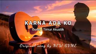 Download lagu KARNA ADA KO - NEW GVME | Versi Akustik (  Cover Timur Akustik ) mp3