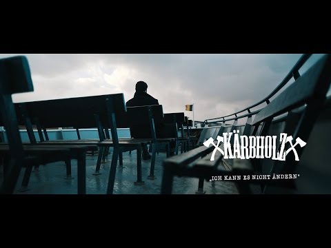 KÄRBHOLZ - Ich kann es nicht ändern (Official Video)