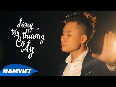 Đừng tổn thương cô ấy - Lâm Tuấn Kiệt