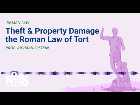 Theft & Property Damage the Roman Law of Tort [No. 86 LECTURE]