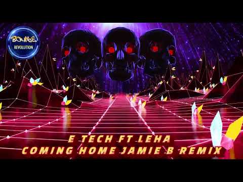 E TECH FT LEHA - COMING HOME - JAMIE B REMIX