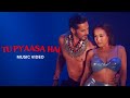 Tu Pyaasa Hai Neha Kakkar Tony Kakkar Dino Morea Official Music Video Adil Shaikh