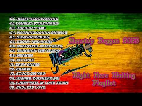 Right Here Waiting Playlist - Nonstop Reggae 2023