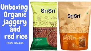 Unboxing Sri Sri Tatva Red rice and Organic Jaggery from Amazon