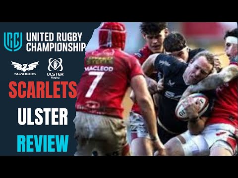 URC Scarlets v Ulster Round 10 - Review - 2025/26