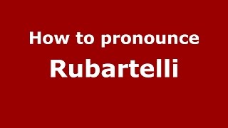 How to pronounce Rubartelli