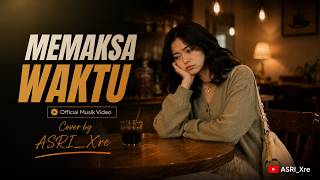 Download lagu MEMAKSA WAKTU - Troy Kholagi | ASRI Xre (Cover) mp3 Download lagu MEMAKSA WAKTU - Troy Kholagi | ASRI Xre (Cover) mp3