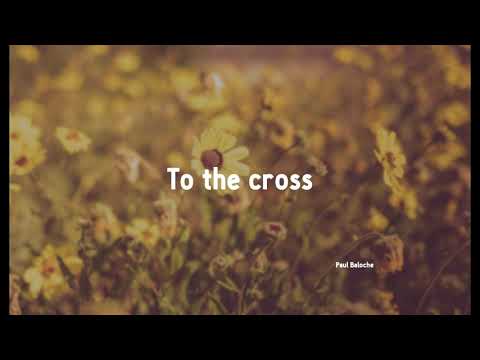 To The Cross - Paul Baloche