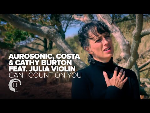 Aurosonic, Costa & Cathy Burton ft Julia Violin - Can I Count On You  [Official Music Video]