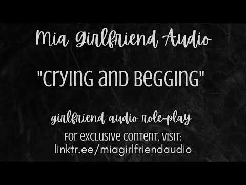 Crying and Begging -Girlfriend RP Audio[F4M/F/A][I Can Prove It][Pleading for 2nd Chance][Emotional]