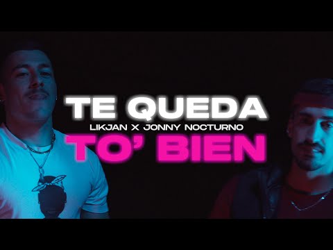 LIKJAN, Jonny Nocturno - Te queda to´ bien (Vídeo oficial)