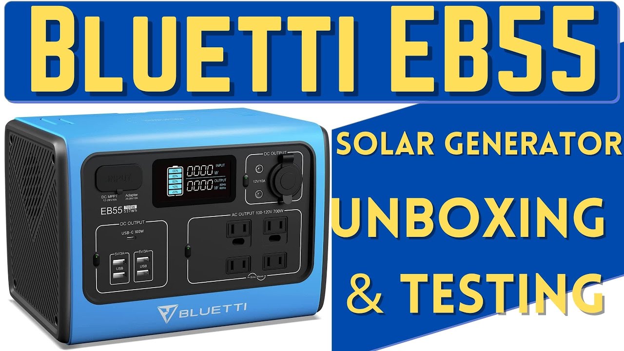 Bluetti EB55 Solar Generator: Unboxing & First Impressions