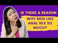 Is There A Reason Why Men Like Anal Sex So Much