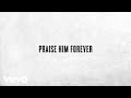 Chris Tomlin - Praise Him Forever (Lyric Video)
