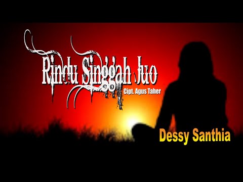 LAGU SENDU DESSY SANTHIA || RINDU SINGGAH JUO || KARYA AGUS TAHER