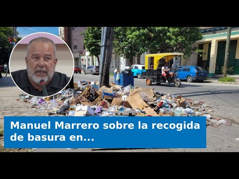 Manuel Marrero sobre la recogida de basura en La Habana: "Marcamos un antes y un después"