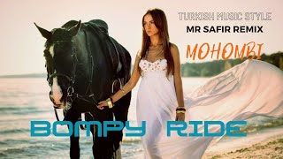 Mohombi - Bompy Ride (Mr Safir Remix) Turkish Music Style 🎶  Remixes of Popular Music 2023