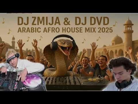 DJ ZMIJA & DJ DVD - Arabic Afro House Mix 2025