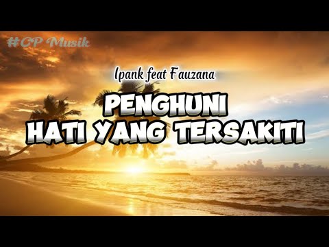 Ipank feat Fauzana - PENGHUNI HATI YANG TERSAKITI | Lirik Lagu [CP] #040