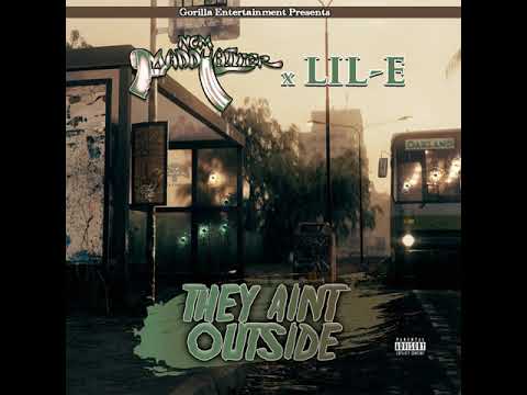 NCM MADD HATTER X  Lil E- They Ain't Outside