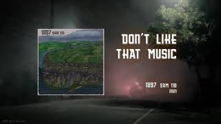 Sam Tio - Don't Like That Music (Audio)