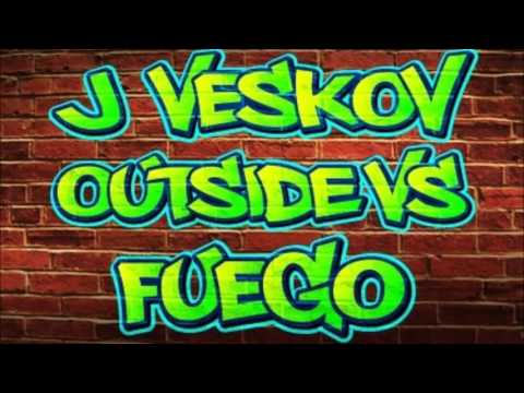 Outside vs. Fuego (J Veskov Mashup)