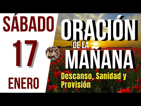 ORACION DE LA MAÑANA DE HOY SABADO 17 DE ENERO DEL 2026 | Es Tiempo De Orar