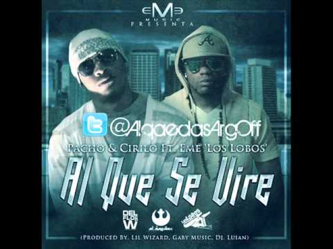 Pacho & Cirilo Ft Eme Los Lobos - Al Que Se Vire