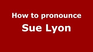 How to pronounce Sue Lyon