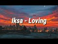 Iksa - Loving ft. Oyuhai (Lyrics)