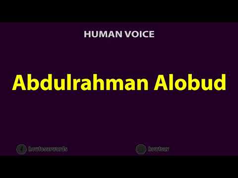 How to Pronounce Abdulrahman Alobud