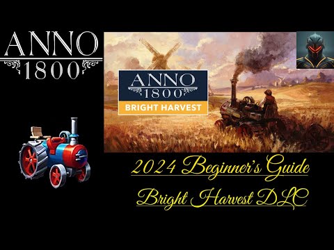 Anno 1800 Beginners Guide/Tips in 2024 (Episode 5) - BRIGHT HARVEST DLC!