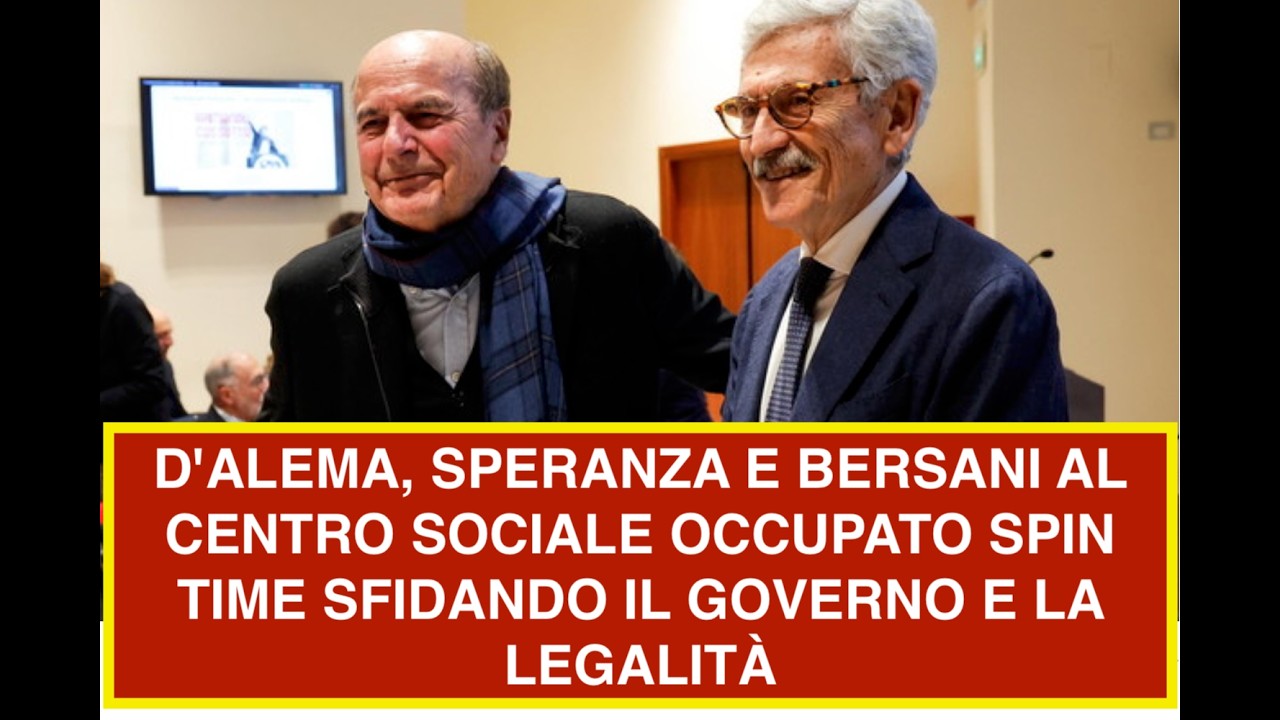 D'ALEMA, SPERANZA E BERSANI AL CENTRO SOCIALE OCCUPATO SPIN TIME SFIDANDO IL GOVERNO E LA LEGALITÀ
