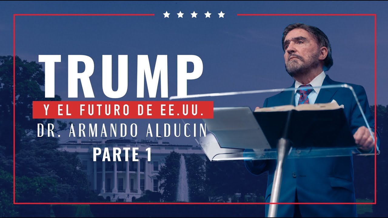 Trump y el Futuro de EE.UU. - Parte 1 | Dr. Armando Alducin