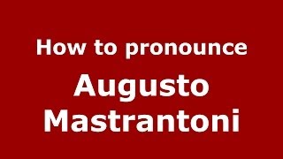 How to pronounce Augusto Mastrantoni