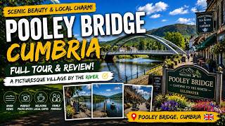 POOLEY BRIDGE VILLAGE | ULLSWATER | CUMBRIA | MUST-SEE LAKE DISTRICT DESTINATION