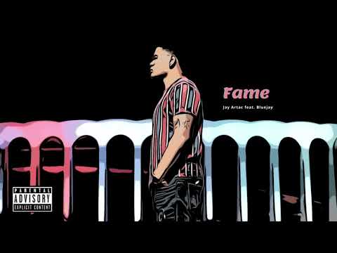 Fame - Jay Artac feat Bluejay