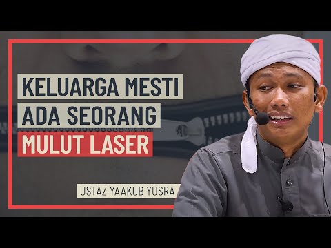 Ustaz Yaakub Yusra - Keluarga Mesti Ada Seorang Mulut Laser